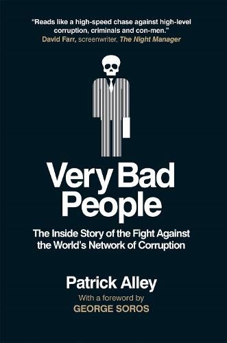 Very Bad People: The Inside Story of the Fight Against the World's Network of Corruption