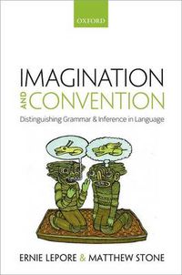 Cover image for Imagination and Convention: Distinguishing Grammar and Inference in Language