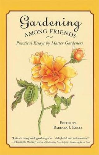 Gardening Among Friends: Practical Essays by Master Gardeners