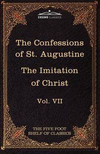 Cover image for The Confessions of St. Augustine & the Imitation of Christ by Thomas Kempis: The Five Foot Shelf of Classics, Vol. VII (in 51 Volumes)