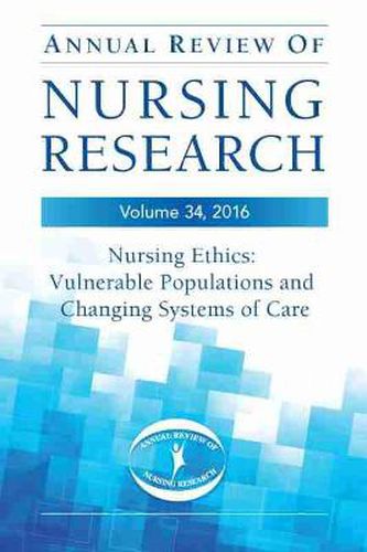 Cover image for Annual Review of Nursing Research, Volume 34, 2016: Nursing Ethics: Vulnerable Populations and CHanging Systems of Care