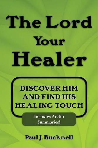 Cover image for The Lord Your Healer: Discover Him and Find His Healing Touch