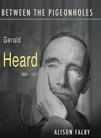 Cover image for Between the Pigeonholes: Gerald Heard, 1889-1971