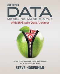 Cover image for Data Modeling Made Simple with Embarcadero ER/Studio Data Architect: Adapting to Agile Data Modeling in a Big Data World