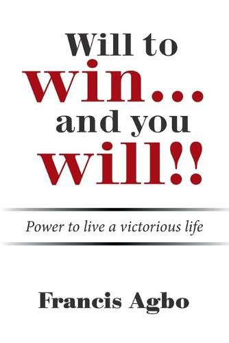 Cover image for Will to Win...And You Will!!: Power to Live a Victorious Life