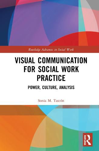 Cover image for Visual Communication for Social Work Practice: Power, Culture, Analysis