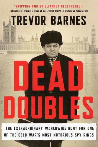 Cover image for Dead Doubles: The Extraordinary Worldwide Hunt for One of the Cold War's Most Notorious Spy Ring