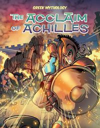 Cover image for Greek Mythology: The Acclaim of Achilles