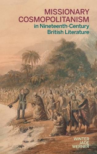 Cover image for Missionary Cosmopolitanism in Nineteenth-Century British Literature