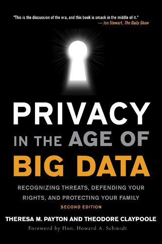 Cover image for Privacy in the Age of Big Data: Recognizing Threats, Defending Your Rights, and Protecting Your Family