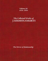 Cover image for The Collected Works of J.Krishnamurti  - Volume III 1936-1944: The Mirror of Relationship