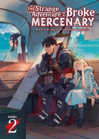 Cover image for The Strange Adventure of a Broke Mercenary (Light Novel) Vol. 2