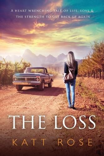 Cover image for The Loss: A Heart Wrenching Tale of Life, Love & The Strength to get up Again