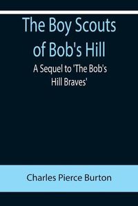 Cover image for The Boy Scouts of Bob's Hill; A Sequel to 'The Bob's Hill Braves