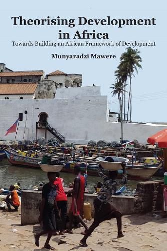 Cover image for Theorising Development in Africa: Towards Building an African Framework of Development