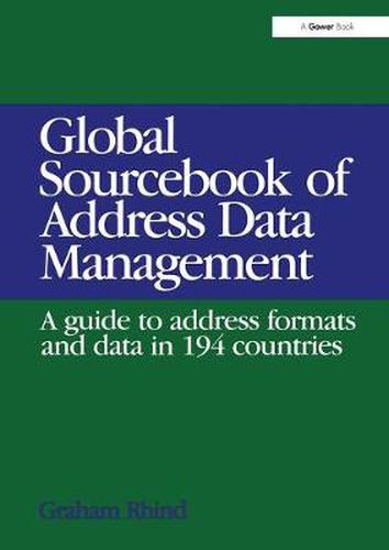 Cover image for Global Sourcebook of Address Data Management: A Guide to Address Formats and Data in 194 Countries