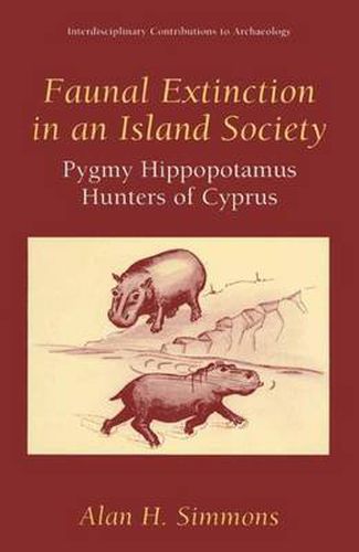 Cover image for Faunal Extinction in an Island Society: Pygmy Hippopotamus Hunters of Cyprus