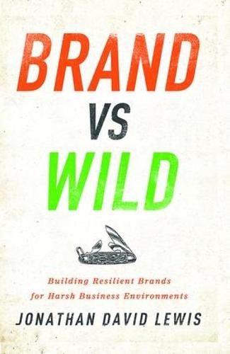 Cover image for Brand vs. Wild: Building Resilient Brands for Harsh Business Environments