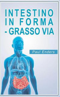 Cover image for Intestino in forma - grasso via