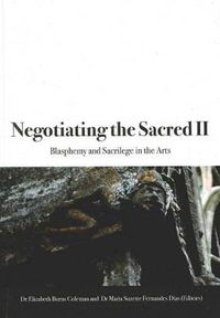 Cover image for Negotiating the Sacred II: Blasphemy and Sacrilege in the Arts