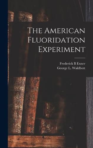 Cover image for The American Fluoridation Experiment