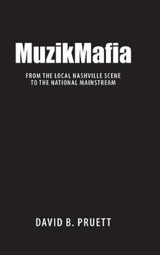 Cover image for MuzikMafia: From the Local Nashville Scene to the National Mainstream