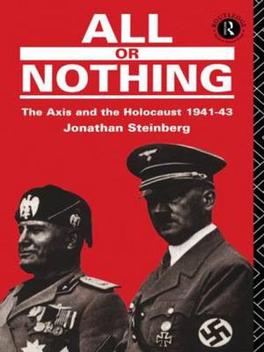 Cover image for All or Nothing: The Axis and the Holocaust 1941-43