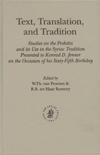 Cover image for Text, Translation, and Tradition: Studies on the Peshitta and its Use in the Syriac Tradition Presented to Konrad D. Jenner on the Occasion of his Sixty-Fifth Birthday