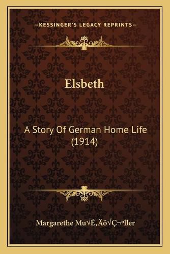 Cover image for Elsbeth: A Story of German Home Life (1914)