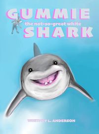 Cover image for Gummie the Not-So-Great White Shark