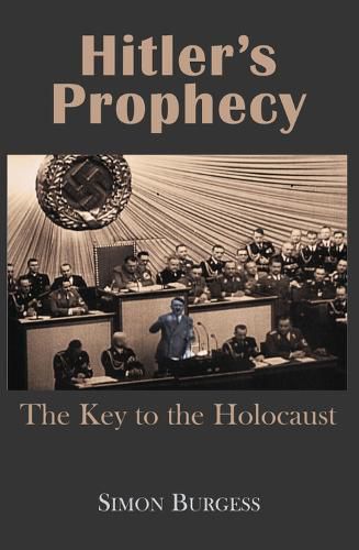 Cover image for Hitler's Prophecy: The Key to the Holocaust