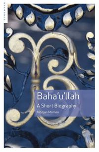 Cover image for Baha'u'llah: A Short Biography