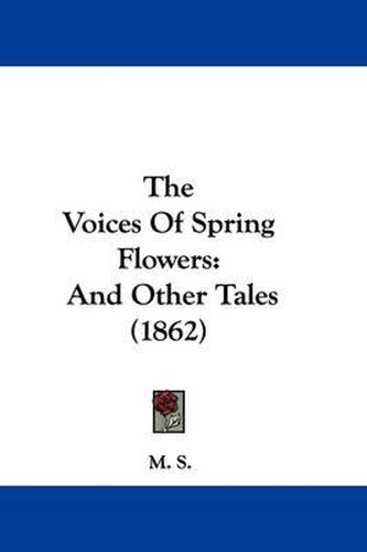 Cover image for The Voices Of Spring Flowers: And Other Tales (1862)