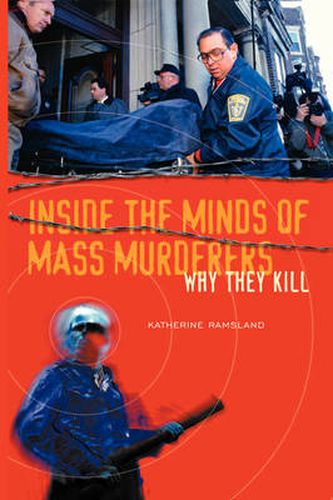 Cover image for Inside the Minds of Mass Murderers: Why They Kill