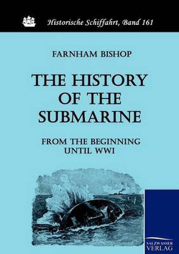 Cover image for The History of the Submarine from the Beginning until WWI