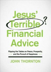 Cover image for Jesus' Terrible Financial Advice