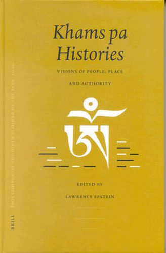 Cover image for Proceedings of the Ninth Seminar of the IATS, 2000. Volume 4: Khams pa Histories: Visions of People, Place and Authority