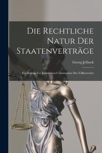 Die Rechtliche Natur Der Staatenvertraege