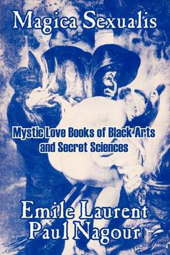 Cover image for Magica Sexualis: Mystic Love Books of Black Arts and Secret Sciences