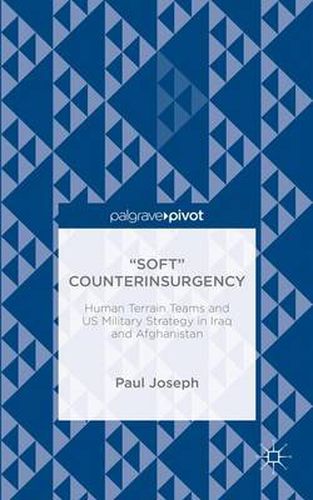 Soft  Counterinsurgency: Human Terrain Teams and US Military Strategy in Iraq and Afghanistan