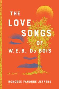 Cover image for The Love Songs of W. E. B. Du Bois