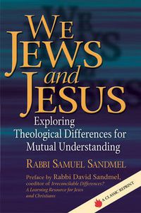 Cover image for We Jews and Jesus: Exploring Theological Differences for Mutual Understanding