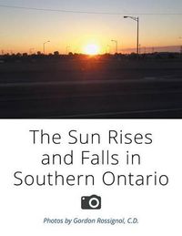 Cover image for The Sun Rises and Falls in Southern Ontario