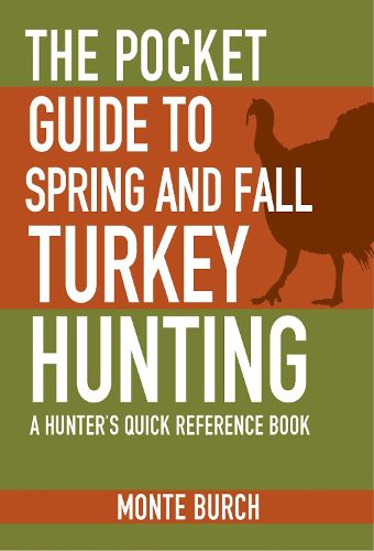 Cover image for The Pocket Guide to Spring and Fall Turkey Hunting: A Hunter's Quick Reference Book