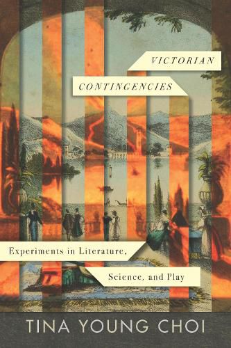 Cover image for Victorian Contingencies: Experiments in Literature, Science, and Play