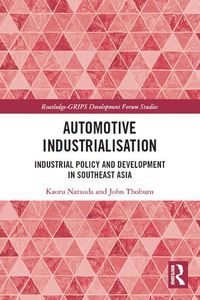 Cover image for Automotive Industrialisation: Industrial Policy and Development in Southeast Asia