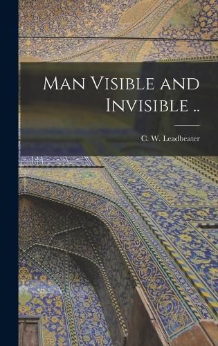 Cover image for Man Visible and Invisible ..