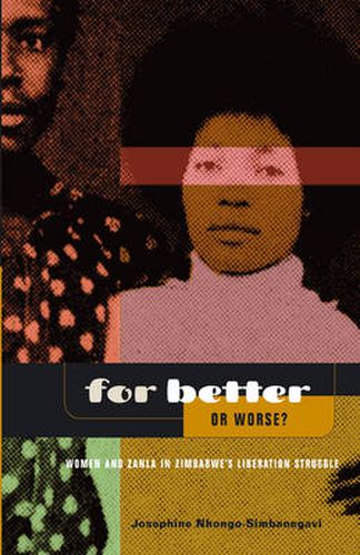 Cover image for For Better or Worse?: Women and Zanla in Zimbabwe's Liberation Struggle