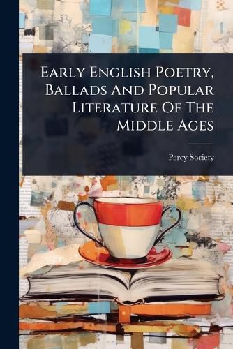 Cover image for Early English Poetry, Ballads And Popular Literature Of The Middle Ages