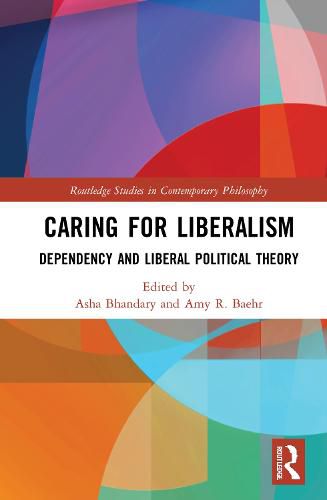 Cover image for Caring for Liberalism: Dependency and Liberal Political Theory